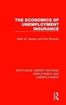 Routledge Library Editions: Employment and Unemployment-The Economics of Unemployment Insurance
