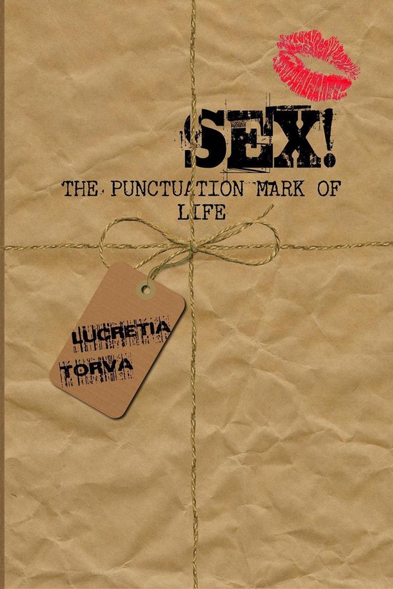 Sex The Punctuation Mark Of Life Ebook Lucretia Torva 9780992386160 Boeken 