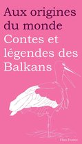 Aux origines du monde 22 - Contes et légendes des Balkans