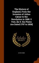 The History of England, from the Invasion of Julius Caesar to the Revolution in 1688. 5 Vols. [In 9. the Plates Are Dated 1797 to 1806]