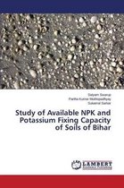 Study of Available NPK and Potassium Fixing Capacity of Soils of Bihar