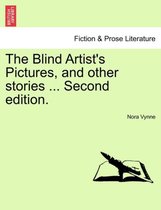 The Blind Artist's Pictures, and Other Stories ... Second Edition.