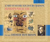 Didier Bourdon - Schopenhauer: L' Art D' Avoir Toujours Raison (2 CD)