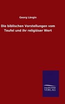 Die biblischen Vorstellungen vom Teufel und ihr religioeser Wert