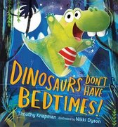 Dinosaurs Don't Have Bedtimes!