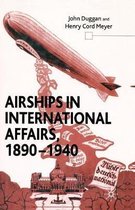 Airships in International Affairs 1890 - 1940