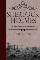 The Final Tales of Sherlock Holmes 7 - Sherlock Holmes and the Acton Body-Snatchers