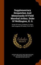 Supplementary Despatches and Memoranda of Field Marshal Arthur, Duke of Wellington, K. G.