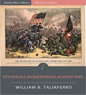 Battles & Leaders of the Civil War: Stonewall Jackson's Raid Around Pope (Illustrated Edition)