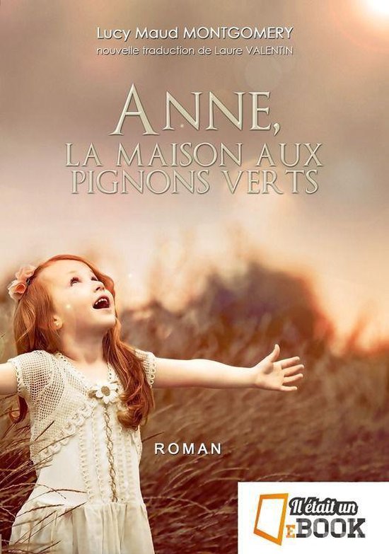 saga Anne Shirley 1 Anne, la maison aux pignons verts (ebook), Lucy Maud Montgomery...