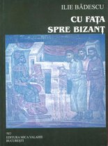 Istorie - Cu fața spre Bizanț