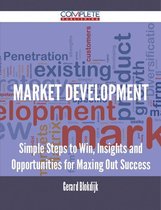 Market Development - Simple Steps to Win, Insights and Opportunities for Maxing Out Success
