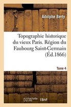 Topographie Historique Du Vieux Paris. Region Du Faubourg Saint-Germain