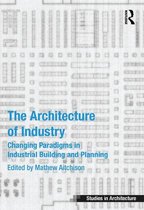 Ashgate Studies in Architecture - The Architecture of Industry