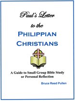 Paul's Letter to the Philippian Christians: A Guide to Small Group Bible Study