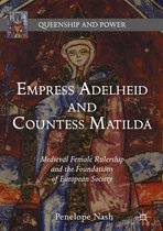 Queenship and Power - Empress Adelheid and Countess Matilda