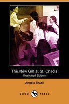 The New Girl at St. Chad's (Illustrated Edition) (Dodo Press)