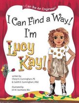 I Can Be an Engineer- I Can Find A Way! I'm Lucy Kay!