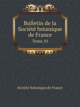 Bulletin de la Société botanique de France Tome 10