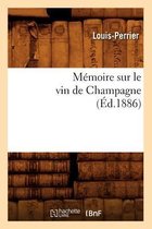 Savoirs Et Traditions- M�moire Sur Le Vin de Champagne (�d.1886)