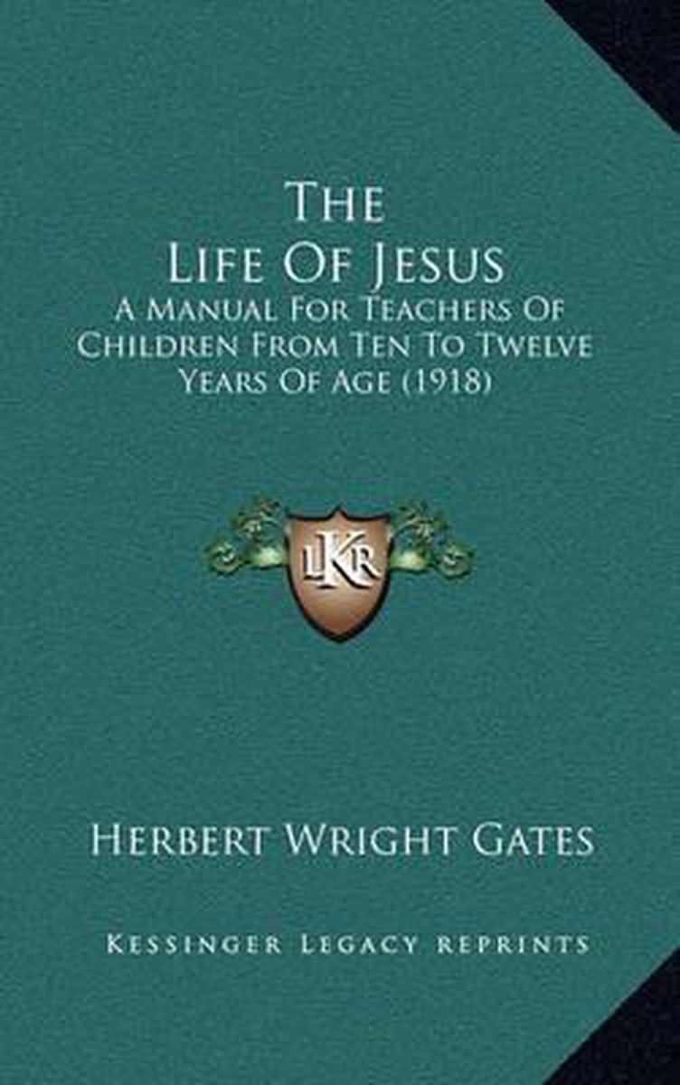 The Life Of Jesus van Herbert Wright Gates