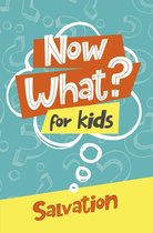 Now What? For Kids Salvation
