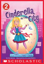 Scholastic Reader 2 - Flash Forward Fairy Tales: Cinderella in the City (Scholastic Reader, Level 2)