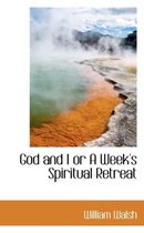 God and I or a Week's Spiritual Retreat