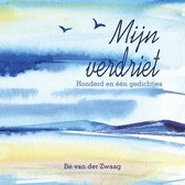 Mijn verdriet - Honderd en één gedichtjes