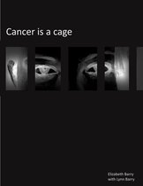 Cancer Is A Cage