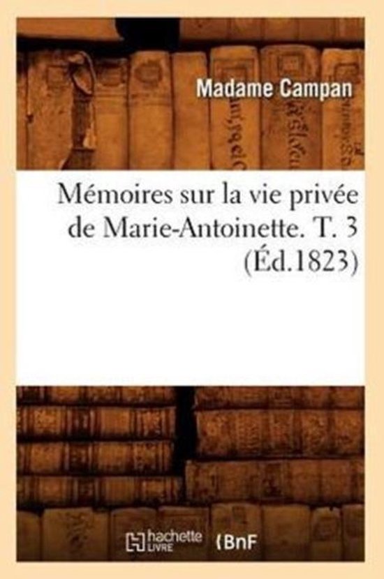 Page de titre : Mémoires sur la vie privée de Marie-Antoinette. T. 3 (Éd.1823) par Madame Campan.