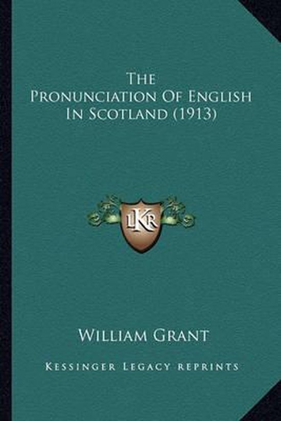 The Pronunciation of English in Scotland (1913) the Pronunciation of English in Scotland (1913)