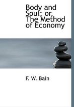 Body and Soul; Or, the Method of Economy