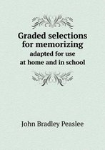 Graded selections for memorizing adapted for use at home and in school