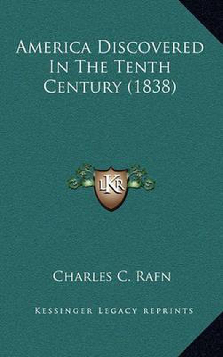 America Discovered In The Tenth Century (1838) van Charles C. Rafn