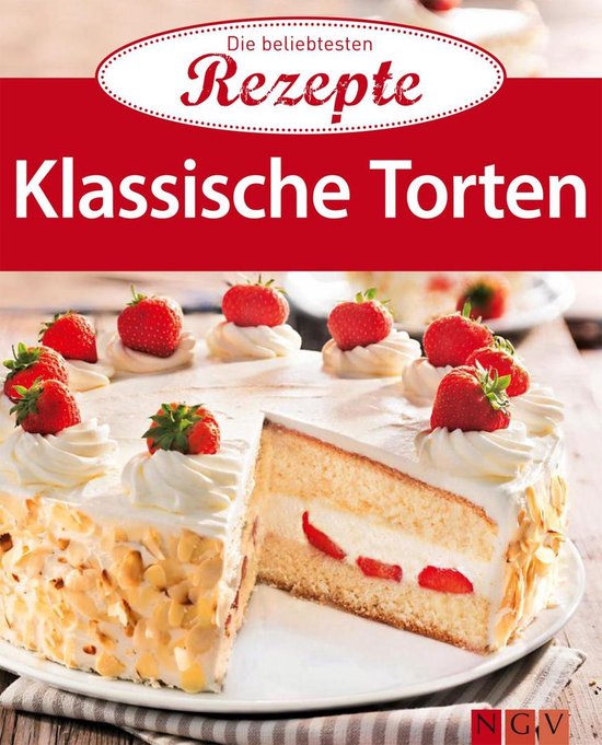Die beliebtesten Rezepte - Klassische Torten - cover