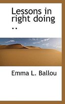 Lessons in Right Doing ..