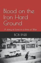 Blood on the Iron Hard Ground