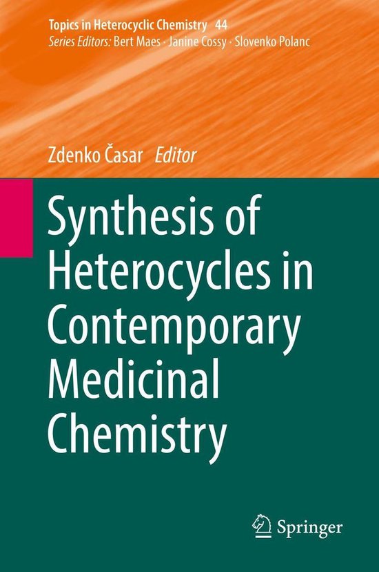 Topics in Heterocyclic Chemistry 44 - Synthesis of Heterocycles in Contemporary Medicinal Chemistry