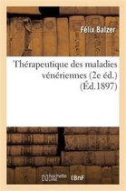 Sciences- Th�rapeutique Des Maladies V�n�riennes (2e �d.)
