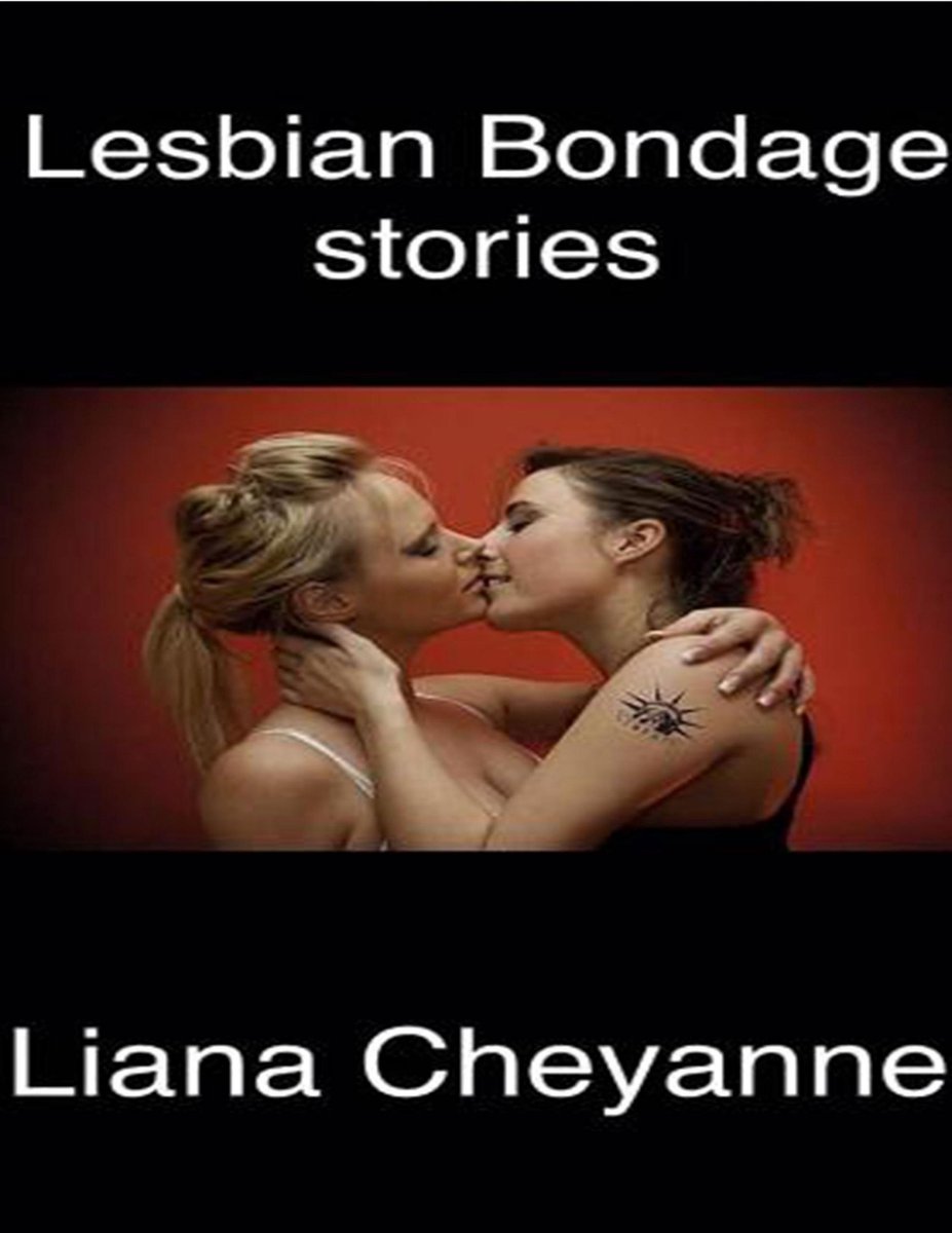 Lesbian Bondage Stories (ebook), Liana Cheyanne | 9781312750180 | Boeken |  bol.