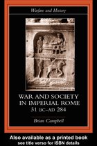Warfare and History - Warfare and Society in Imperial Rome, C. 31 BC-AD 280