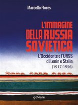 Sulle orme della Storia - L’immagine della Russia sovietica. L’Occidente e l’URSS di Lenin e Stalin (1917-1956)