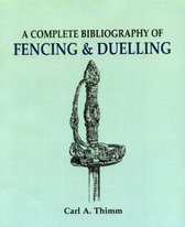 Complete Bibliography of Fencing and Duelling, A