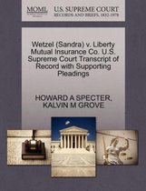 Wetzel (Sandra) V. Liberty Mutual Insurance Co. U.S. Supreme Court Transcript of Record with Supporting Pleadings