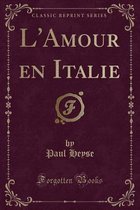 L'Amour En Italie (Classic Reprint)
