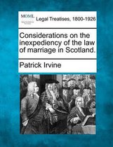 Considerations on the Inexpediency of the Law of Marriage in Scotland.