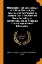 Memorials of the Descendants of William Shattuck, the Progenitor of the Families in America That Have Borne His Name; Including an Introduction, and an Appendix Containing Collateral Informat