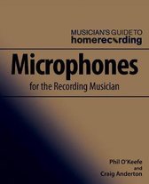 The Musician's Guide to Home Recording- Microphones for the Recording Musician