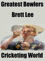 Greatest Bowlers 8 - Greatest Bowlers: Brett Lee
